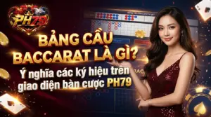ph79 bang cau baccarat la gi y nghia cac ky hieu tren giao dien ban cuoc ph79